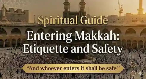 Entering Makkah for the First Time: Non-Muslim Restrictions & Entry Points